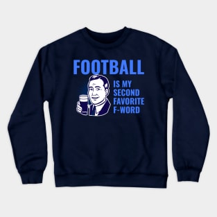 Football is my 2nd favorite f-word Crewneck Sweatshirt